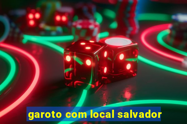 garoto com local salvador